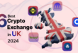 crypto-exchange-uk-a-guide-to-choosing-and-using-cryptocurrency-exchanges